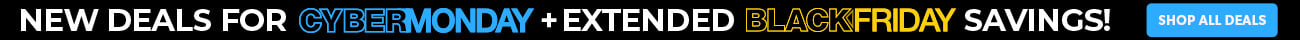 New Deals for Cyber Monday + Extended Black Friday Savings!